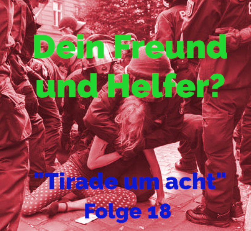 “Von wegen George Floyd: Polizeigewalt in Deutschland” – Folge 18 der “Tirade um acht” am 30. April 2021 ab 20 Uhr