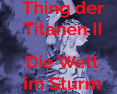 Thing der Titanen II: “Die Welt im Sturm” am 28. Mai 2022 in der Pfalz