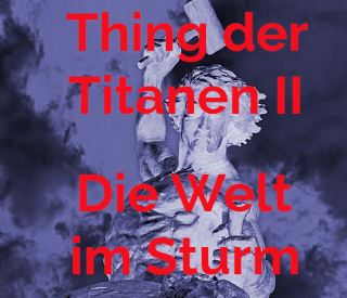 Thing der Titanen II: “Die Welt im Sturm” am 28. Mai 2022 in der Pfalz