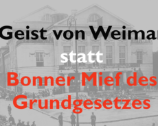 Weimar statt Bonn: Nach 77 Jahren hat sich das provinzielle Bonner Grundgesetz überlebt