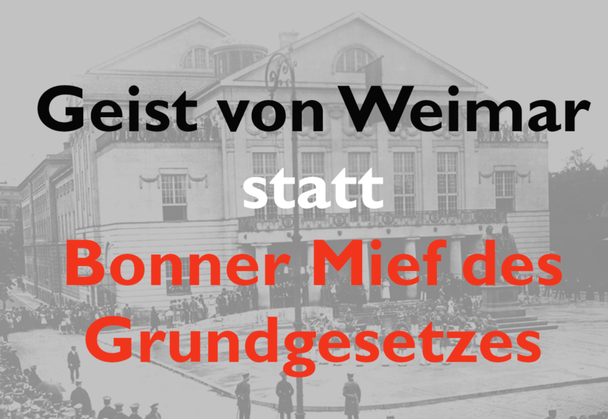 Weimar statt Bonn: Das Grundgesetz des rheinischen Provinznestes hat sich überlebt