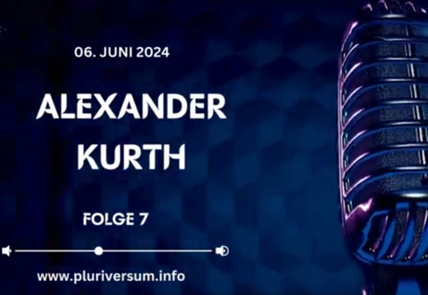 Alexander Kurth: „Politiker, Creator, Selbstversorger“ – Folge 7 von „Pluriversum im Gespräch“