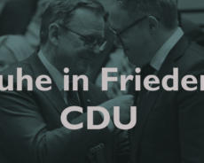 Nach der Voigt-Wahl: Ruhe in Frieden, CDU!