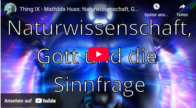 Thing IX – Mathilda Huss: Naturwissenschaft, Gott und die Sinnfrage